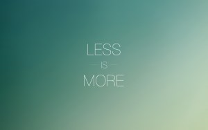 Less is More